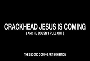 WWCHJD? What Would Crackhead Jesus Do?